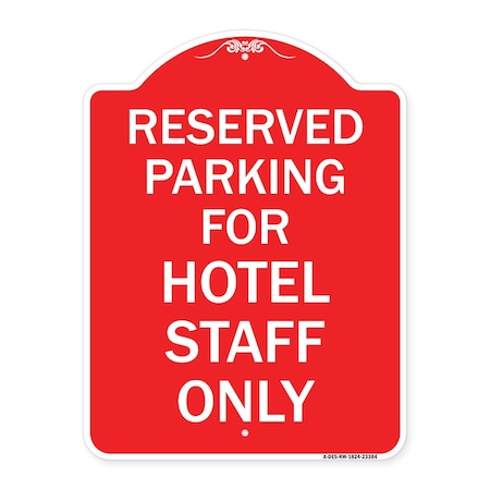 Signmission Parking Reserved for Hotel Staff Only, Red & White Aluminum Sign, 18" x 24", RW-1824-23384 A-DES-RW-1824-23384